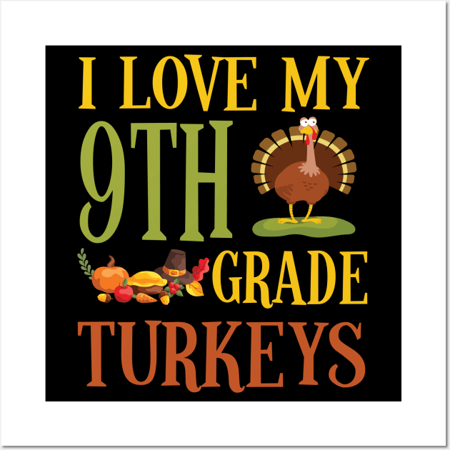 Thanksgiving Day Pilgrim Teacher I Love My 9th Grade Turkeys Wall Art by joandraelliot